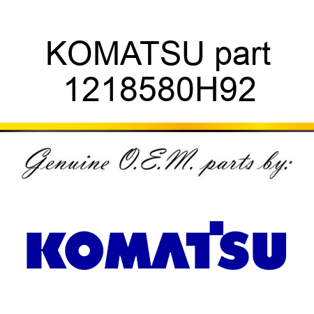 KOMATSU part 1218580H92