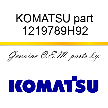 KOMATSU part 1219789H92