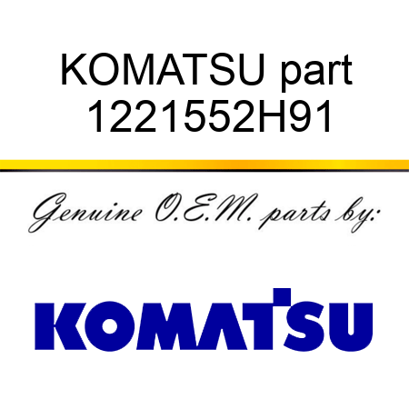 KOMATSU part 1221552H91