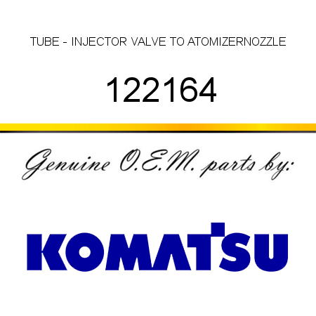 TUBE - INJECTOR VALVE TO ATOMIZERNOZZLE 122164