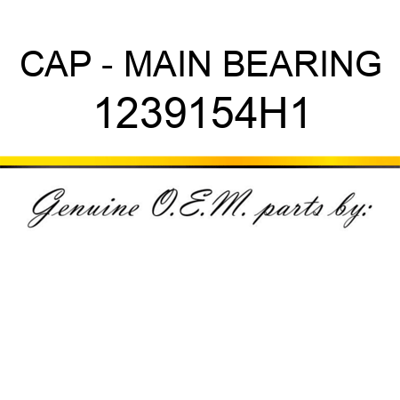 CAP - MAIN BEARING 1239154H1