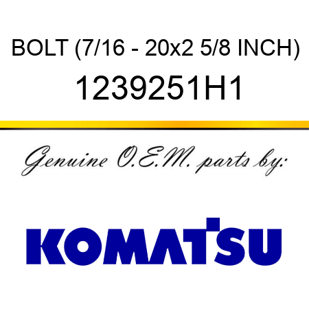 BOLT (7/16 - 20x2 5/8 INCH) 1239251H1