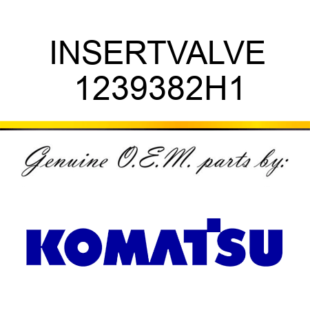 INSERT,VALVE 1239382H1