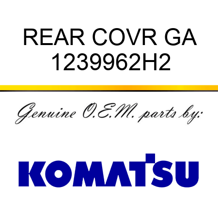 REAR COVR GA 1239962H2