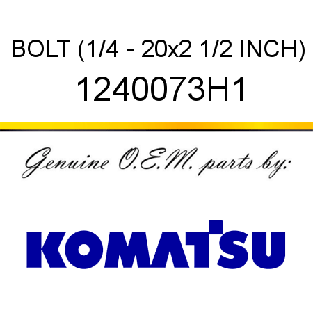 BOLT (1/4 - 20x2 1/2 INCH) 1240073H1