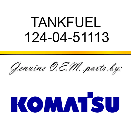 TANK,FUEL 124-04-51113