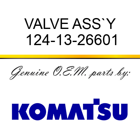 VALVE ASS`Y 124-13-26601