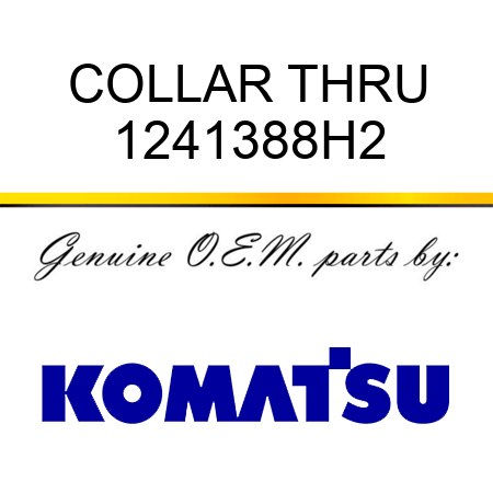 COLLAR, THRU 1241388H2