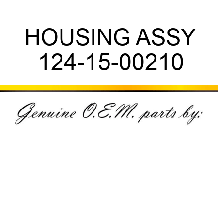 HOUSING ASSY 124-15-00210