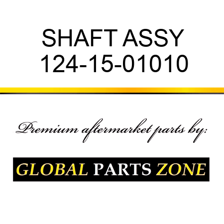 SHAFT ASSY 124-15-01010