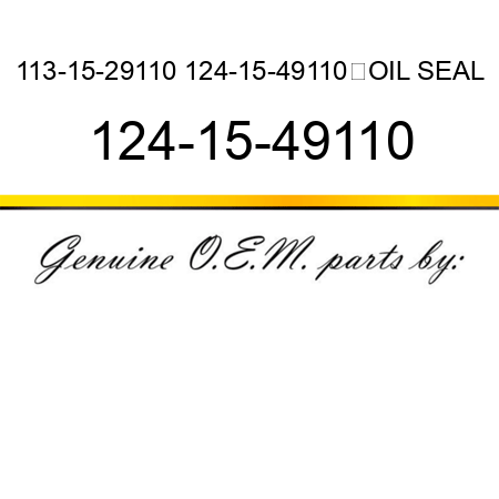 113-15-29110 124-15-49110	OIL SEAL 124-15-49110