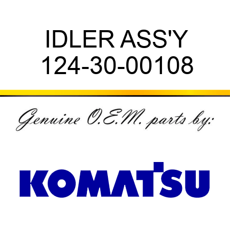 IDLER ASS'Y 124-30-00108