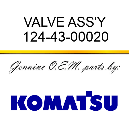 VALVE ASS'Y 124-43-00020