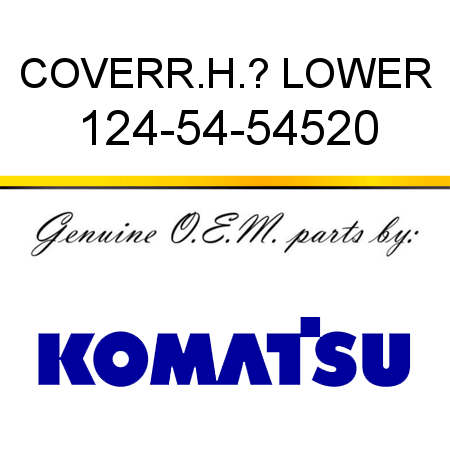 COVER,R.H.? LOWER 124-54-54520