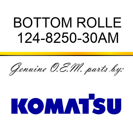 BOTTOM ROLLE 124-8250-30AM