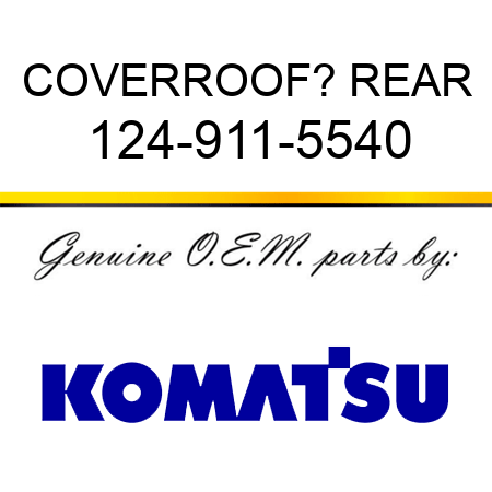 COVER,ROOF? REAR 124-911-5540