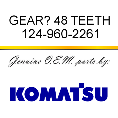 GEAR? 48 TEETH 124-960-2261