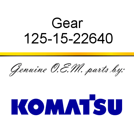 Gear 125-15-22640