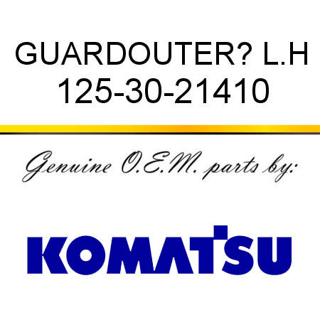 GUARD,OUTER? L.H 125-30-21410