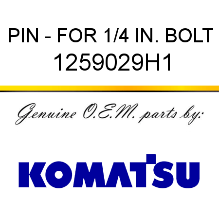 PIN - FOR 1/4 IN. BOLT 1259029H1