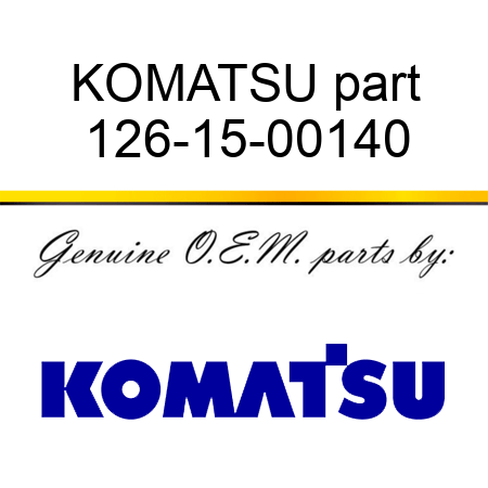 KOMATSU part 126-15-00140