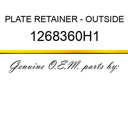 PLATE, RETAINER - OUTSIDE 1268360H1