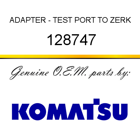 ADAPTER - TEST PORT TO ZERK 128747