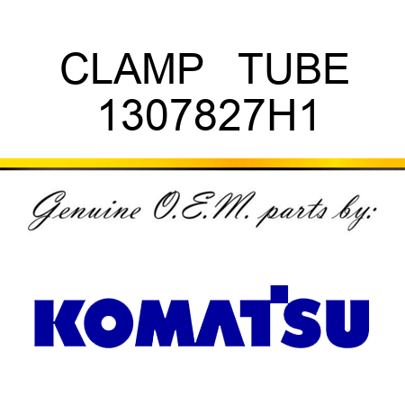 CLAMP   TUBE 1307827H1