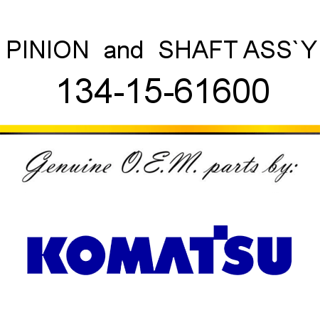 PINION & SHAFT ASS`Y 134-15-61600
