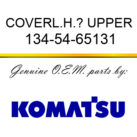 COVER,L.H.? UPPER 134-54-65131