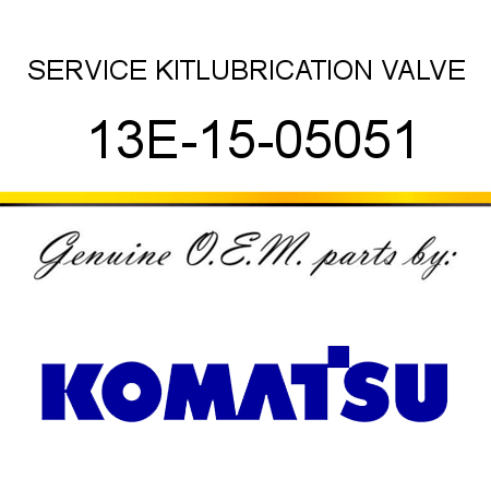 SERVICE KIT,LUBRICATION VALVE 13E-15-05051