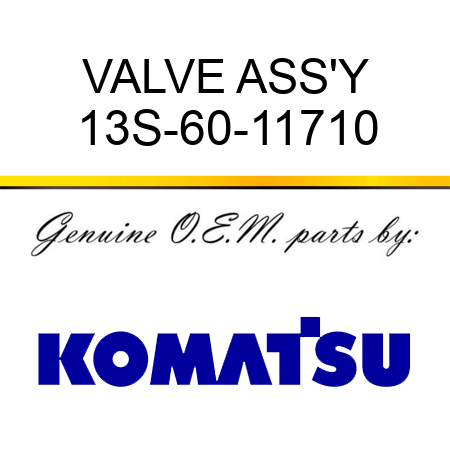 VALVE ASS'Y 13S-60-11710