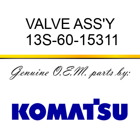 VALVE ASS'Y 13S-60-15311