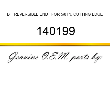 BIT, REVERSIBLE END - FOR 5/8 IN. CUTTING EDGE 140199
