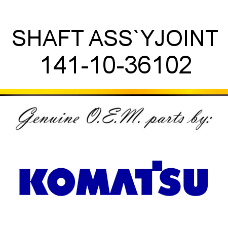 SHAFT ASS`Y,JOINT 141-10-36102