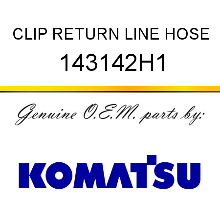 CLIP, RETURN LINE HOSE 143142H1