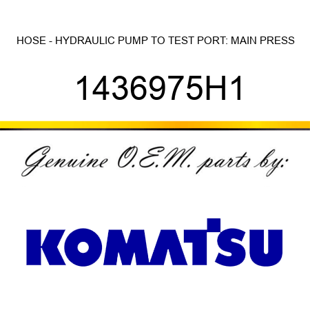 HOSE - HYDRAULIC PUMP TO TEST PORT: MAIN PRESS 1436975H1