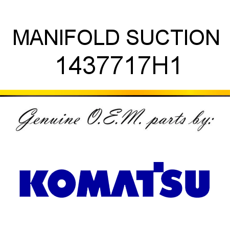 MANIFOLD, SUCTION 1437717H1