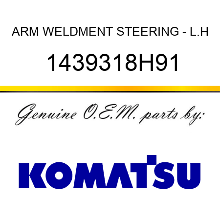 ARM WELDMENT, STEERING - L.H 1439318H91