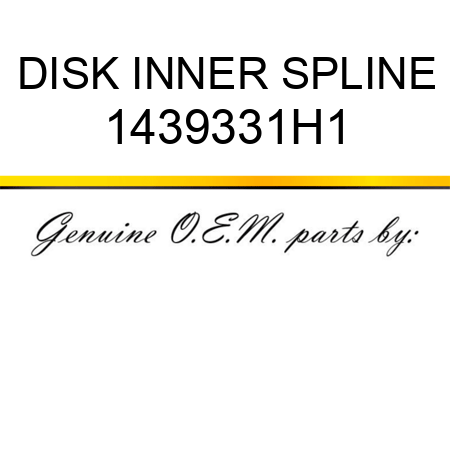 DISK, INNER SPLINE 1439331H1