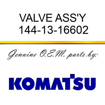VALVE ASS'Y 144-13-16602