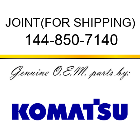 JOINT,(FOR SHIPPING) 144-850-7140