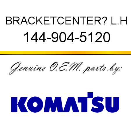 BRACKET,CENTER? L.H 144-904-5120