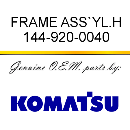 FRAME ASS`Y,L.H 144-920-0040