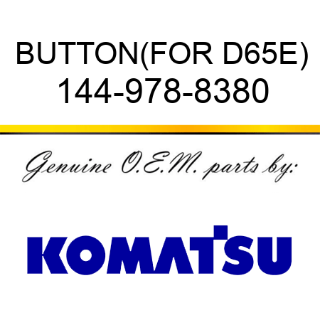 BUTTON,(FOR D65E) 144-978-8380
