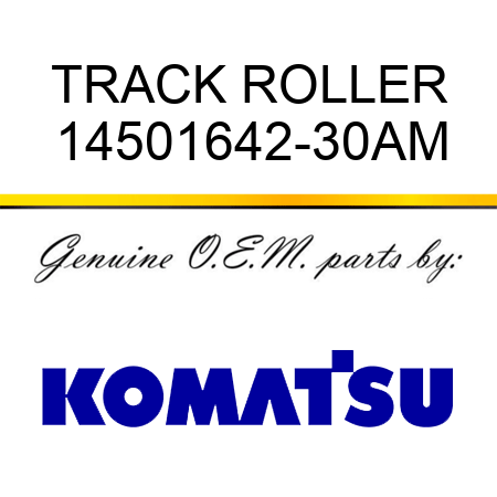 TRACK ROLLER 14501642-30AM