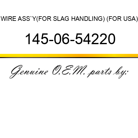 WIRE ASS`Y,(FOR SLAG HANDLING) (FOR USA) 145-06-54220