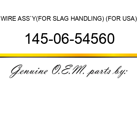 WIRE ASS`Y,(FOR SLAG HANDLING) (FOR USA) 145-06-54560