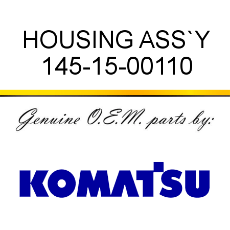 HOUSING ASS`Y 145-15-00110