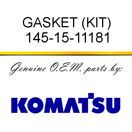 GASKET (KIT) 145-15-11181